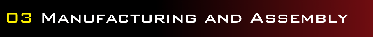 03 - Manufacturing and Assembly